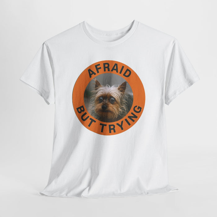Afraid But Trying Tee — Cute Yorkie Motivational Dog T-Shirt
