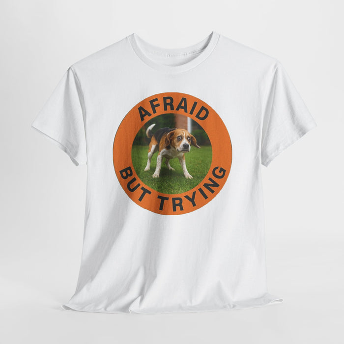 Afraid But Trying Tee — Cute Beagle Motivational Dog T-Shirt