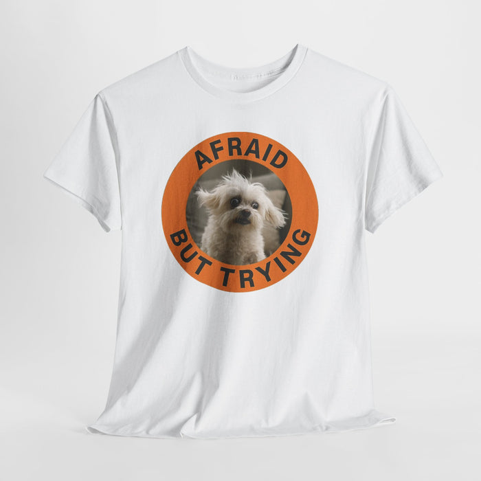 Afraid But Trying Dog Tee — Cute Motivational Graphic T-Shirt