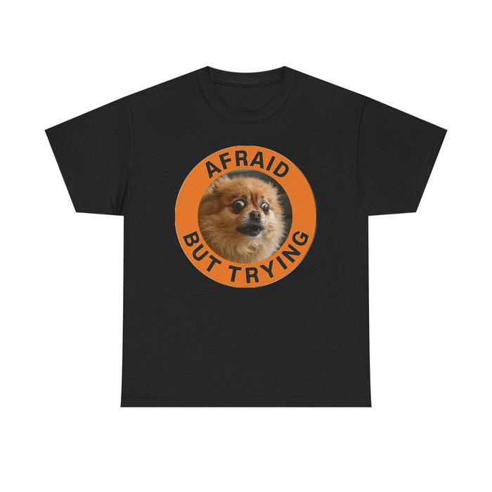 Afraid But Trying Tee — Cute Pomeranian Motivational Dog T-Shirt