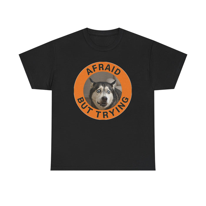 Afraid But Trying Husky T-Shirt