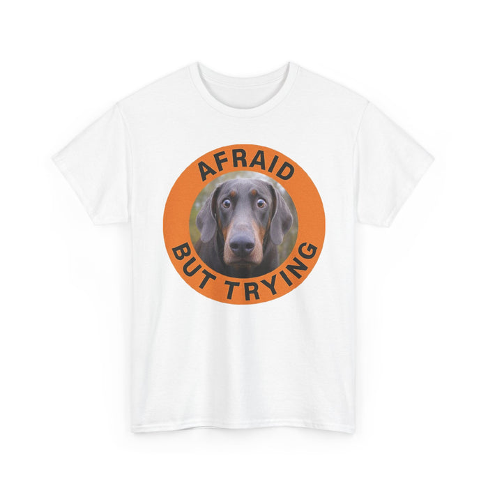 Doberman Afraid But Trying Tee — Cute Anxious Dog Motivational Graphic T-Shirt