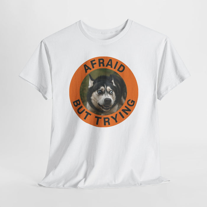 Afraid But Trying Husky Tee — Cute Motivational Dog T-Shirt
