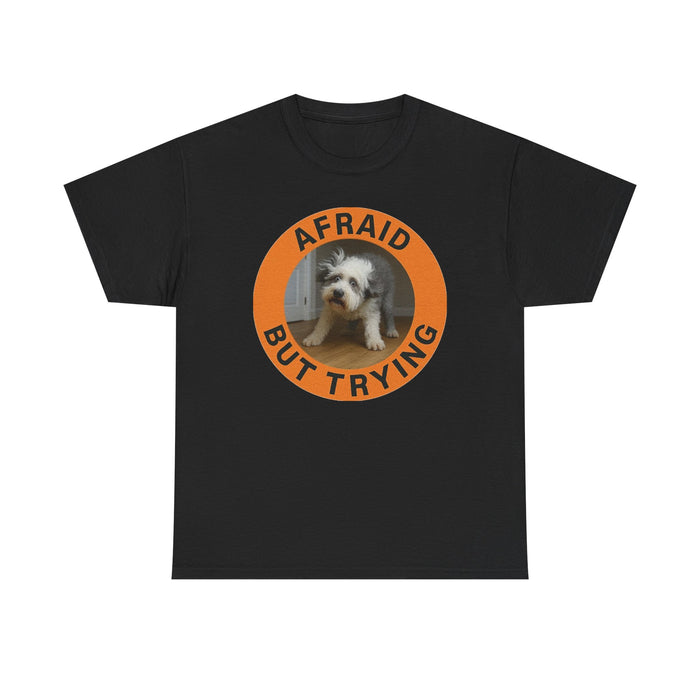 Afraid But Trying Dog T‑Shirt — Cute Motivational Pet Tee
