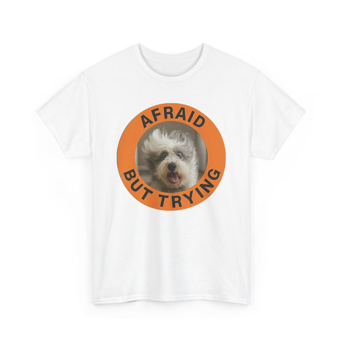 Afraid But Trying Dog Tee — Cute Motivational Graphic T-Shirt