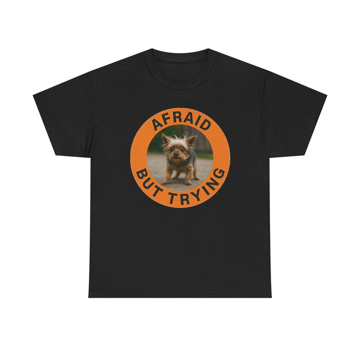 Afraid But Trying T-Shirt — Cute Yorkie Motivational Graphic Tee