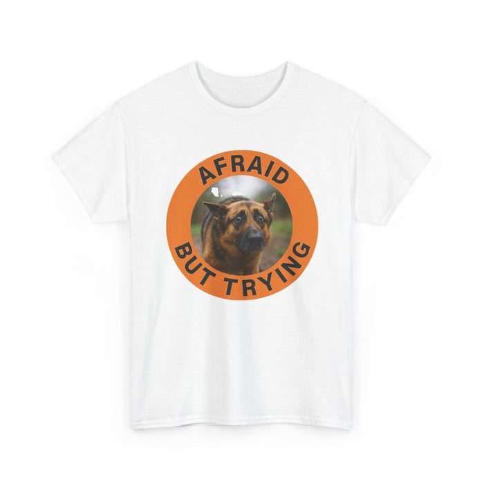 T-Shirt — 'Afraid But Trying' Dog Graphic Tee (Motivational, Relatable Pet Humor)