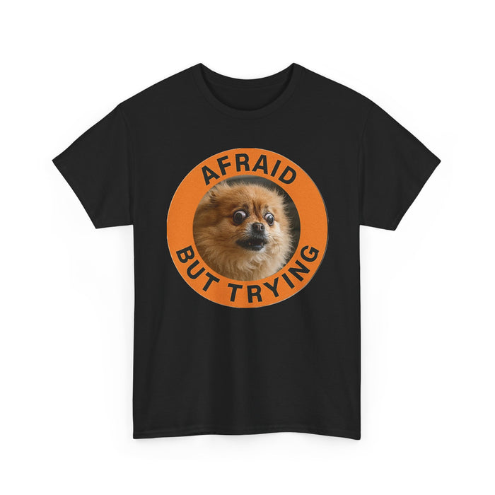 Afraid But Trying Tee — Cute Pomeranian Motivational Dog T-Shirt