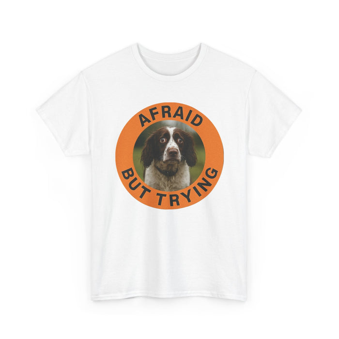 Afraid But Trying Dog Tee — Cute Motivational Graphic T-Shirt