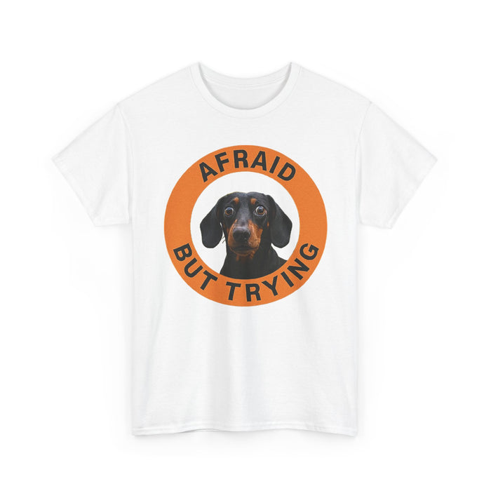 T-Shirt — 'Afraid But Trying' Dachshund Graphic Tee