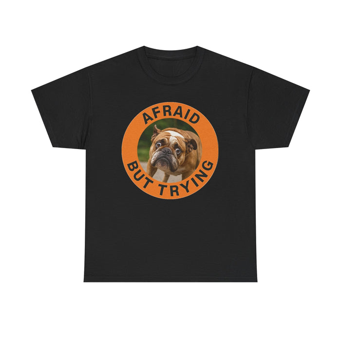 Afraid But Trying Bulldog Tee — Cute Encouragement Dog T‑Shirt
