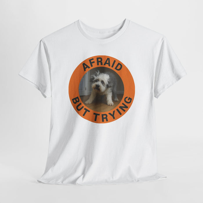Afraid But Trying Dog T‑Shirt — Cute Motivational Pet Tee