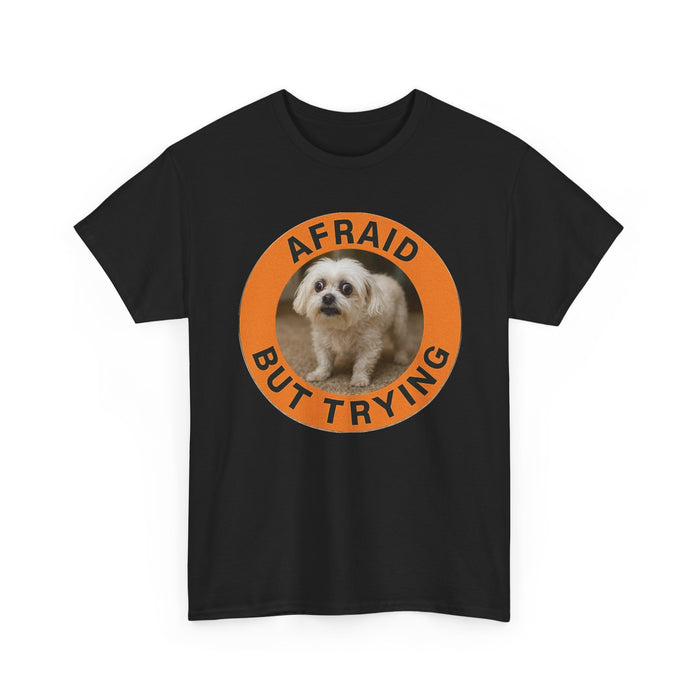 Afraid But Trying Tee — Cute Dog Motivational Graphic T-Shirt