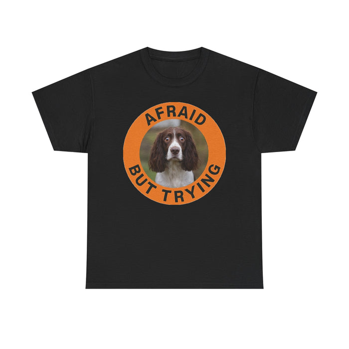 Afraid But Trying Tee — Cute Springer Spaniel Motivational Dog T-Shirt