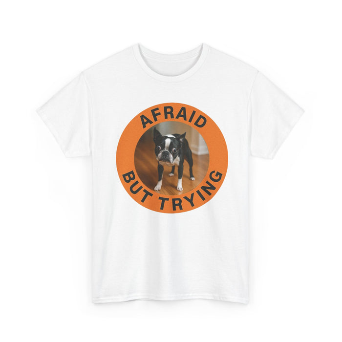 Afraid But Trying Dog Tee
