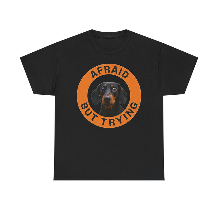 T-Shirt — 'Afraid But Trying' Dachshund Graphic Tee