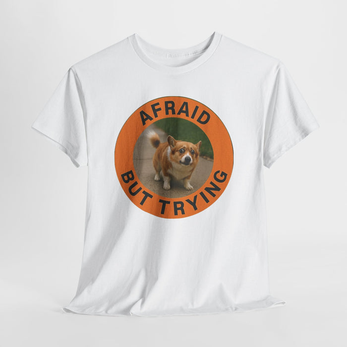 Corgi "Afraid But Trying" T-Shirt — Cute Encouragement Tee