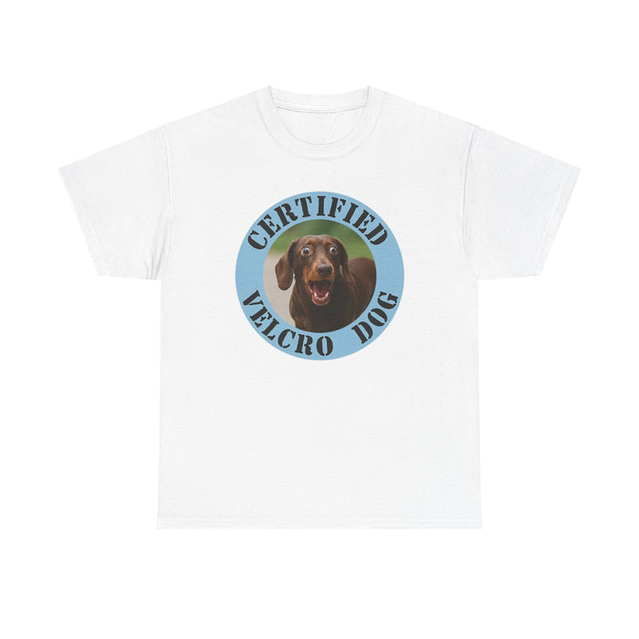 T-Shirt — "Certified Velcro Dog" Funny Dog Lover Tee