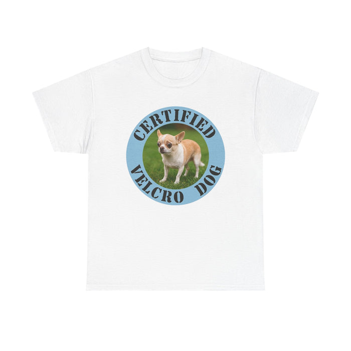 Certified Velcro Dog T-Shirt — Funny Chihuahua Pet Lover Tee