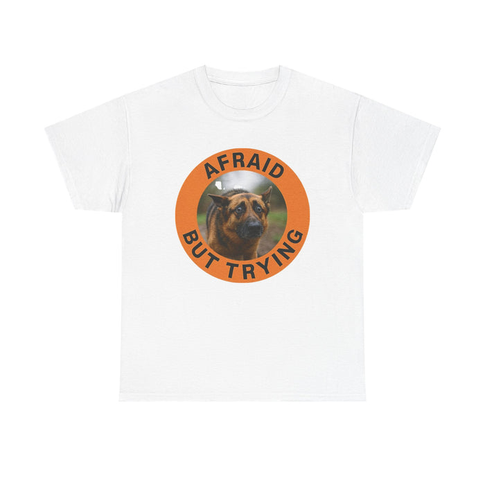 T-Shirt — 'Afraid But Trying' Dog Graphic Tee (Motivational, Relatable Pet Humor)