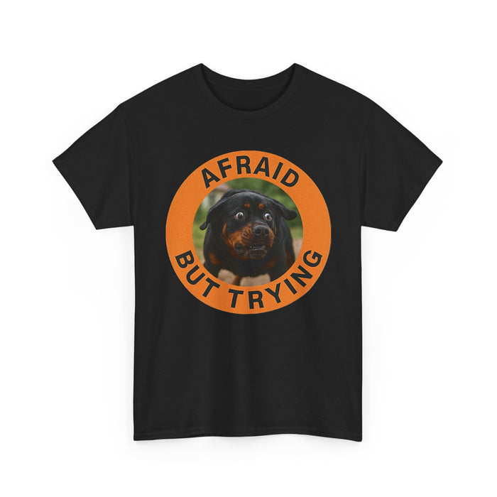 Afraid But Trying Tee — Cute Rottweiler Motivational Dog T-Shirt
