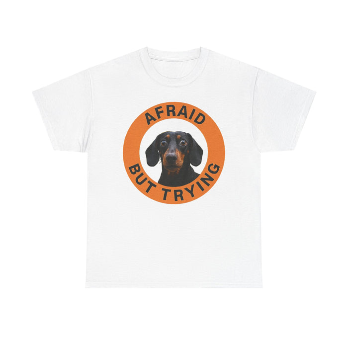 T-Shirt — 'Afraid But Trying' Dachshund Graphic Tee