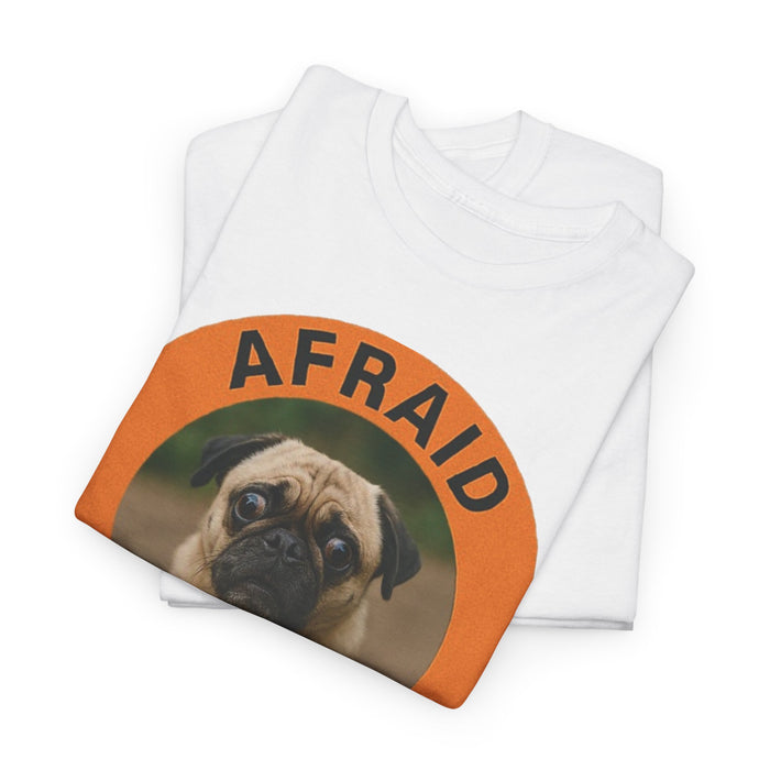 Afraid But Trying Pug Tee