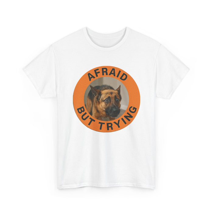 Afraid But Trying Dog T‑Shirt — Cute Encouragement Graphic Tee